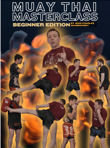 Muay Thai Masterclass: Beginner Edition by Jean-Charles Skarbowsky - Dynamic Striking