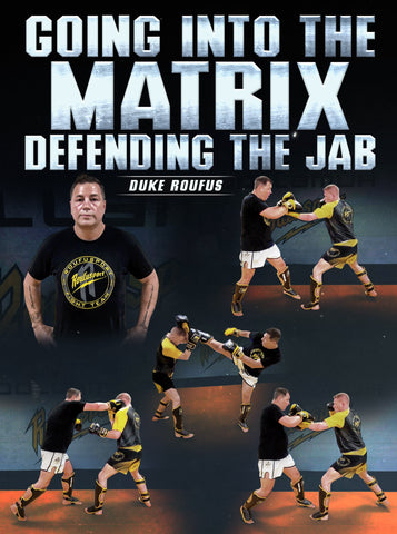 Going Into The Matrix: Defending The Jab by Duke Roufus - Dynamic Striking