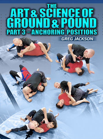 The Art & Science Of The Ground And Pound Part 3: Anchoring Positions by Greg Jackson - Dynamic Striking