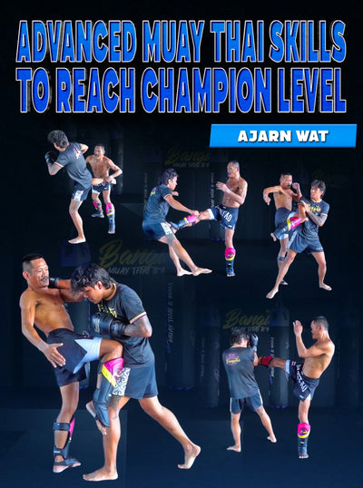 Advanced Muay Thai Skills To Reach Champion Level by Ajarn Wat - Dynamic Striking