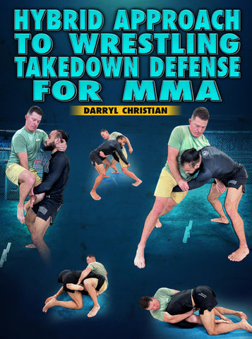 Hybrid Approach to Wrestling Takedown Defense for MMA by Darryl Christian - Dynamic Striking
