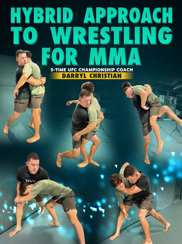 Hybrid Approach To Wrestling For MMA by Darryl Christian - Dynamic Striking