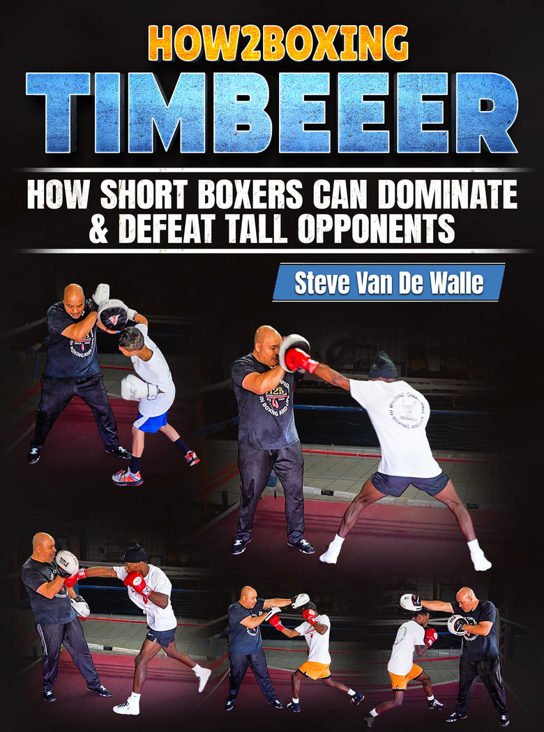 TIMBEEER: How Short Boxers Can Dominate & Defeat Tall Opponents by Steve Van De Walle