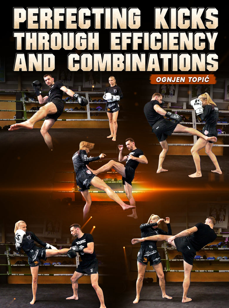 Perfecting Kicks Through Efficiency and Combinations by Ognjen Topic - Dynamic Striking