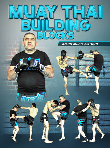 Muay Thai Building Blocks by Ajarn Andre Zeitoun - Dynamic Striking