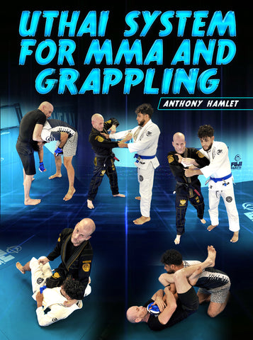 Uthai System For MMA And Grappling by Anthony Hamlet - Dynamic Striking