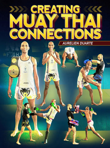 Creating Muay Thai Connections by Aurelien Duarte - Dynamic Striking