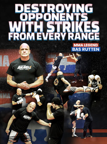 Destroying Opponents With Strikes From Every Range by Bas Rutten - Dynamic Striking