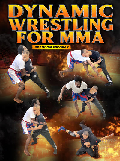 Dynamic Wrestling For MMA by Brandon Escobar - Dynamic Striking