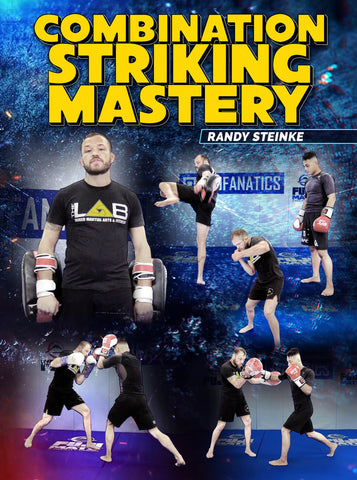 Combination Striking Mastery by Randy Steinke - Dynamic Striking