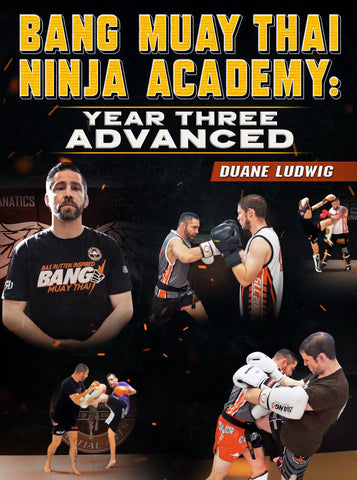 Bang Muay Thai Ninja Academy: Year Three - Advanced by Duane Ludwig - Dynamic Striking