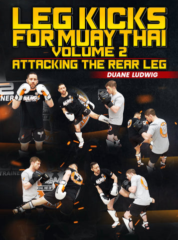Leg Kicks For Muay Thai Volume 2: Attacking The Rear Leg by Duane Ludwig - Dynamic Striking