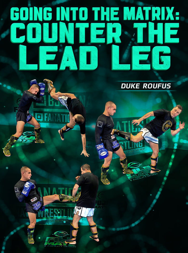 Going Into The Matrix: Counter The Lead Leg by Duke Roufus - Dynamic Striking