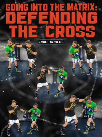 Going Into The Matrix: Defending the Cross by Duke Roufus - Dynamic Striking