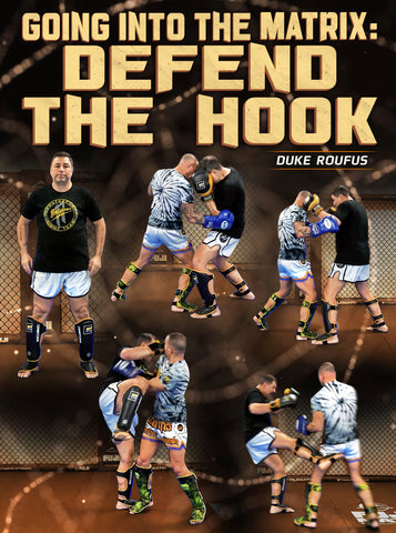 Going Into The Matrix: Defend The Hook by Duke Roufus - Dynamic Striking