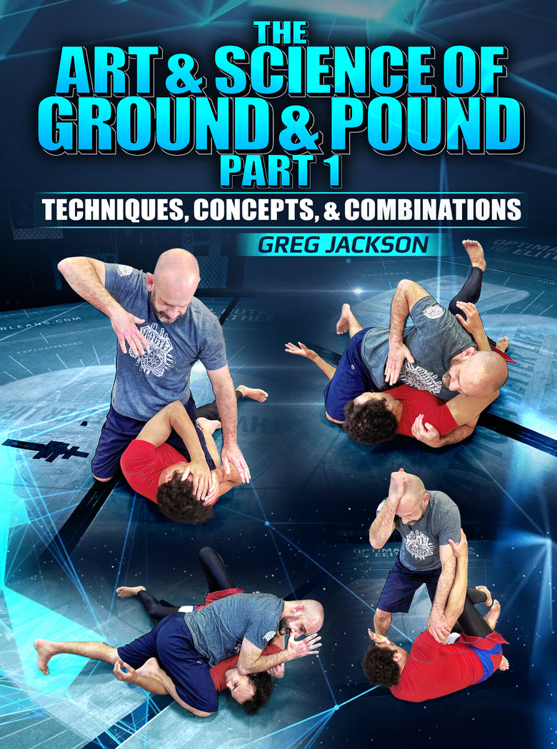 The Art & Science Of Ground And Pound Part 1 by Greg Jackson