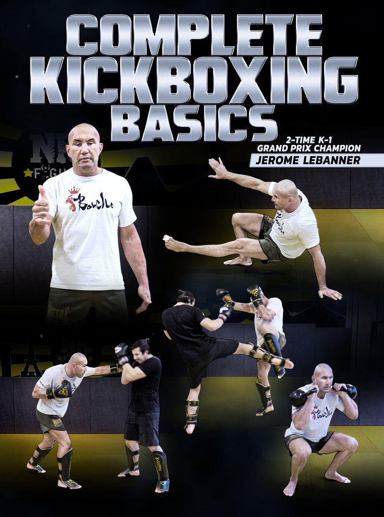 Complete Kickboxing Basics by Jerome Lebanner - Dynamic Striking