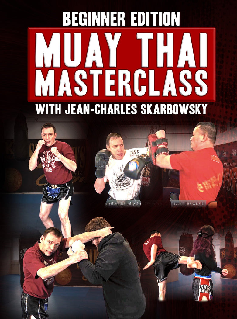 Beginner Edition: Muay Thai Masterclass by Jean Charles Skarbowsky - Dynamic Striking