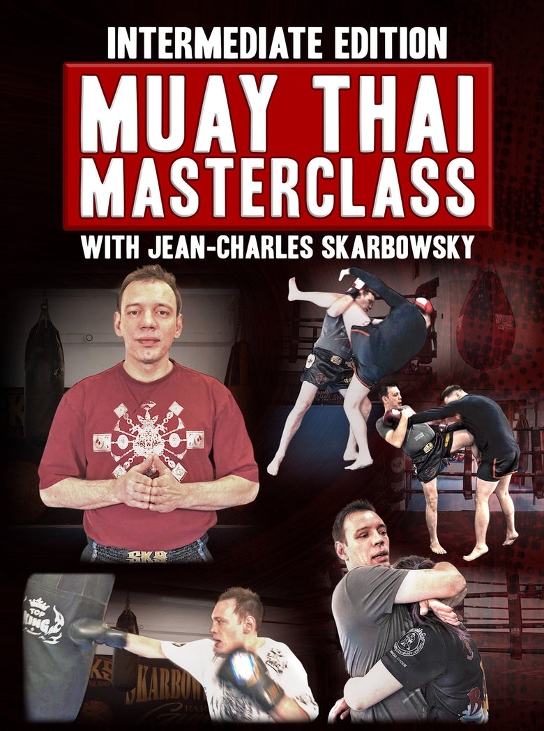 Intermediate Edition: Muay Thai Masterclass by Jean Charles Skarbowsky - Dynamic Striking