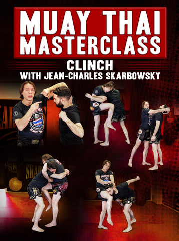 Muay Thai Masterclass: Clinch by Jean Charles Skarbowsky - Dynamic Striking