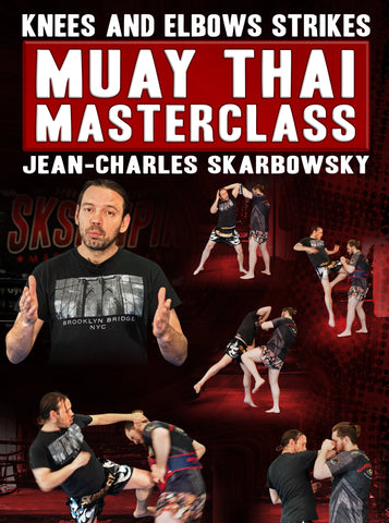 Muay Thai Masterclass: Knees and Elbow Strikes by Jean Charles Skarbowsky - Dynamic Striking