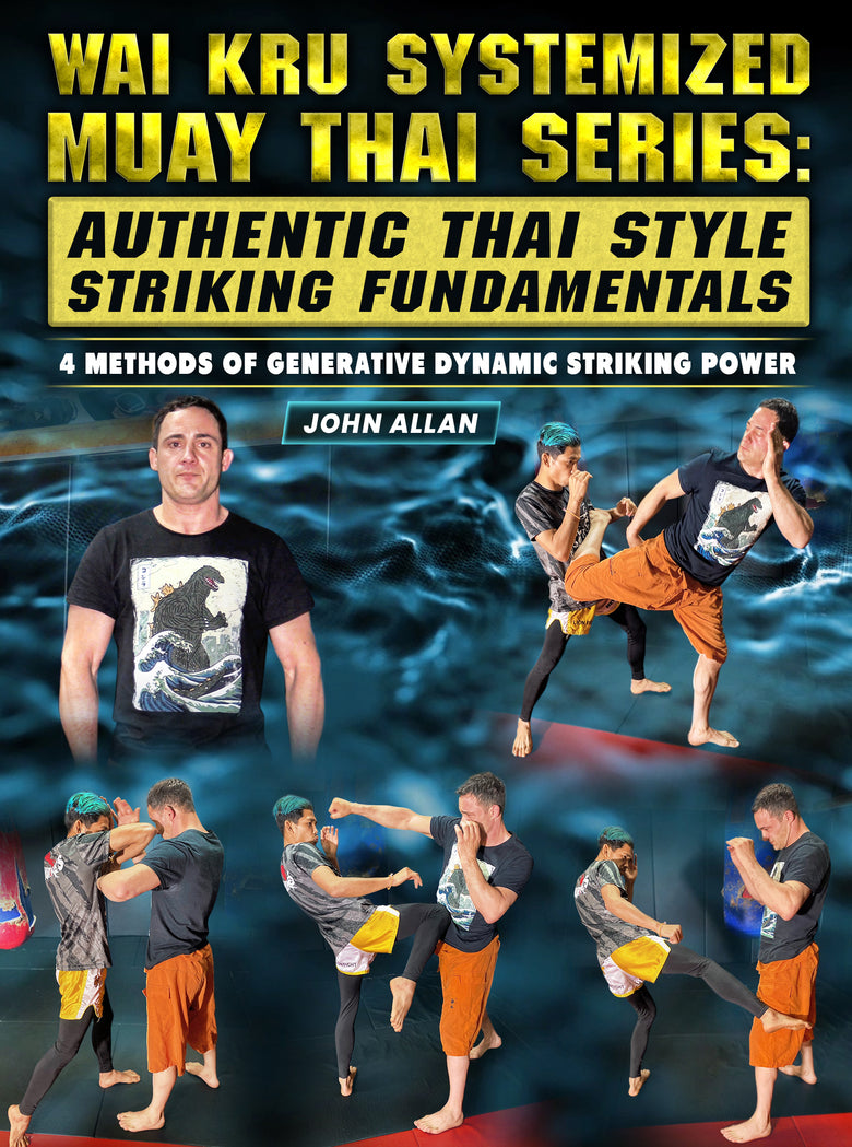 Wai Kru Systemized Muay Thai Series by John Allan - Dynamic Striking