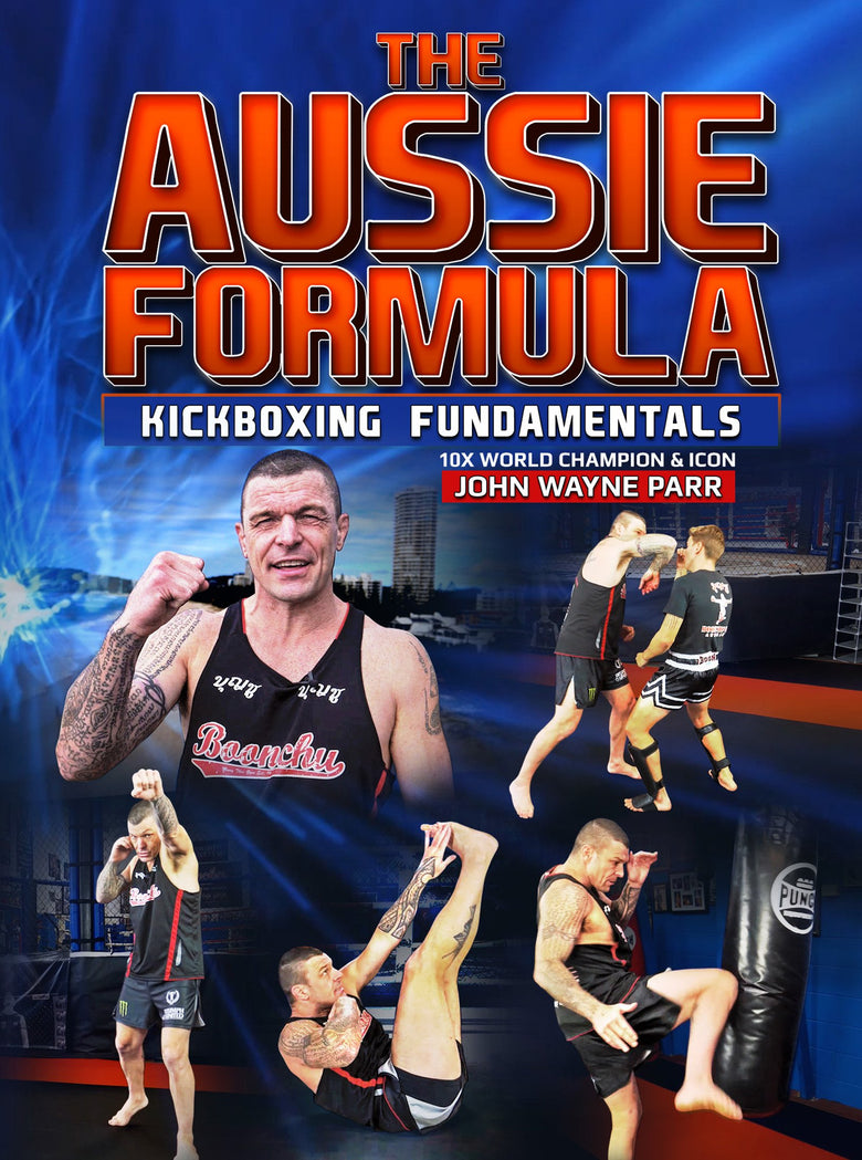 The Aussie Formula: Kickboxing Fundamentals by John Wayne Parr - Dynamic Striking