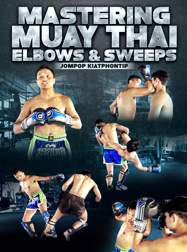 Mastering Muay Thai Elbows & Sweeps by Jompop Kiatphontip - Dynamic Striking