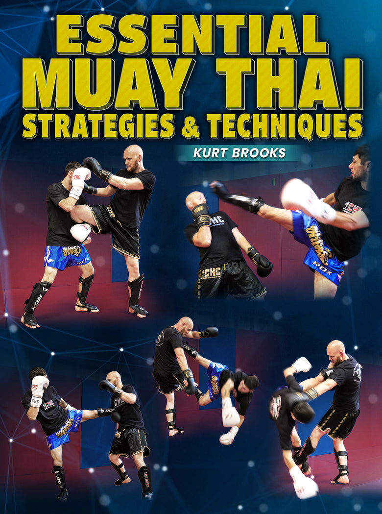 Essential Muay Thai Strategies and Techniques by Kurt Brooks - Dynamic Striking