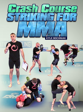 Crash Course: Striking For MMA by Kyle Bochniak - Dynamic Striking