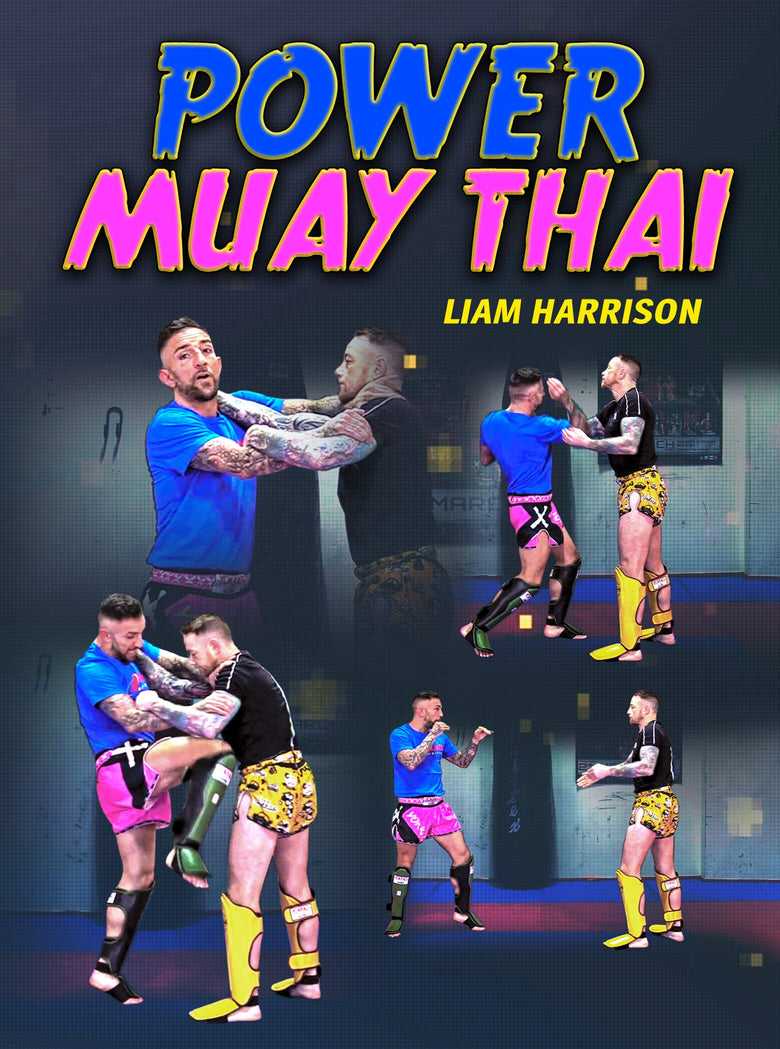 Power Muay Thai by Liam Harrison - Dynamic Striking