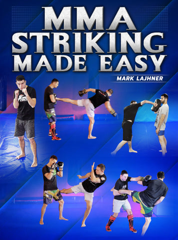 MMA Striking Made Easy by Mark Lajhner - Dynamic Striking