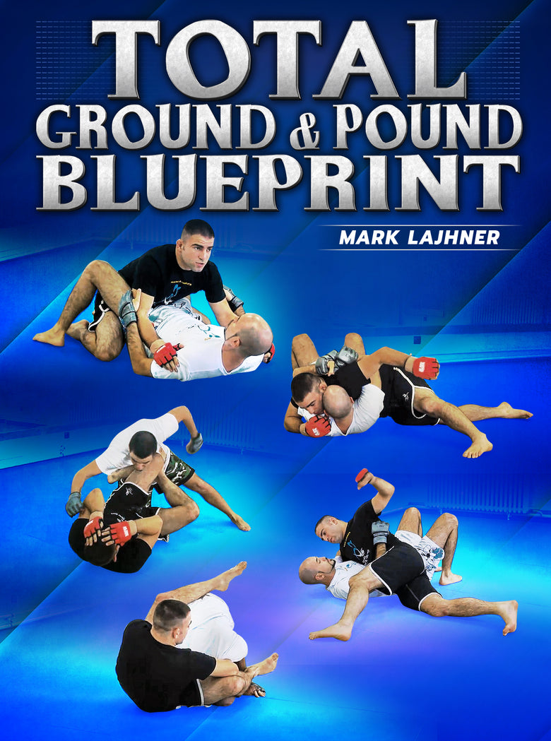 Total Ground and Pound Blueprint by Mark Lajhner - Dynamic Striking