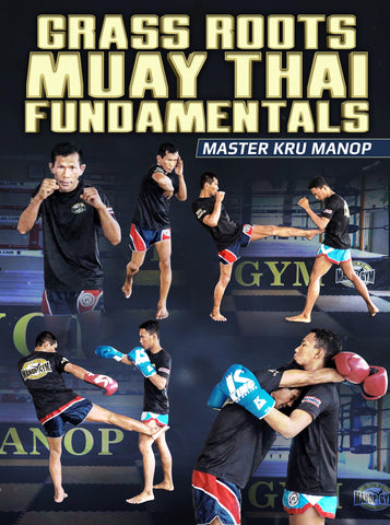 Grass Roots Muay Thai Fundamentals by Master Kru Manop - Dynamic Striking