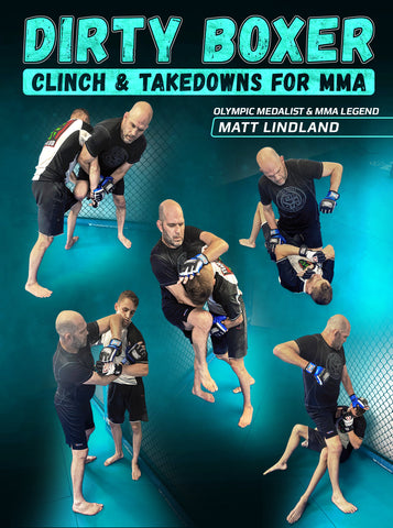 Dirty Boxer: Clinch & Takedowns For MMA by Matt Lindland - Dynamic Striking