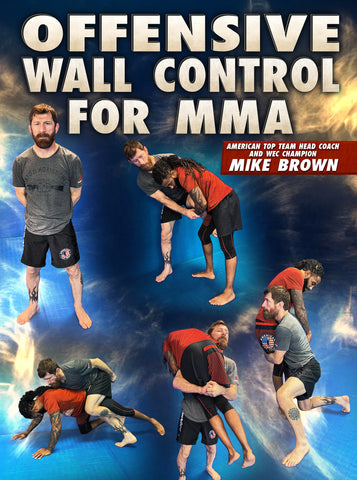 Offensive Wall Control For MMA by Mike Brown - Dynamic Striking