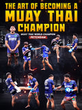 The Art of Becoming a Muay Thai Champion by Petchdam