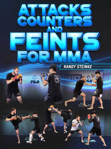 Attacks, Counters and Feints for MMA by Randy Steinke - Dynamic Striking