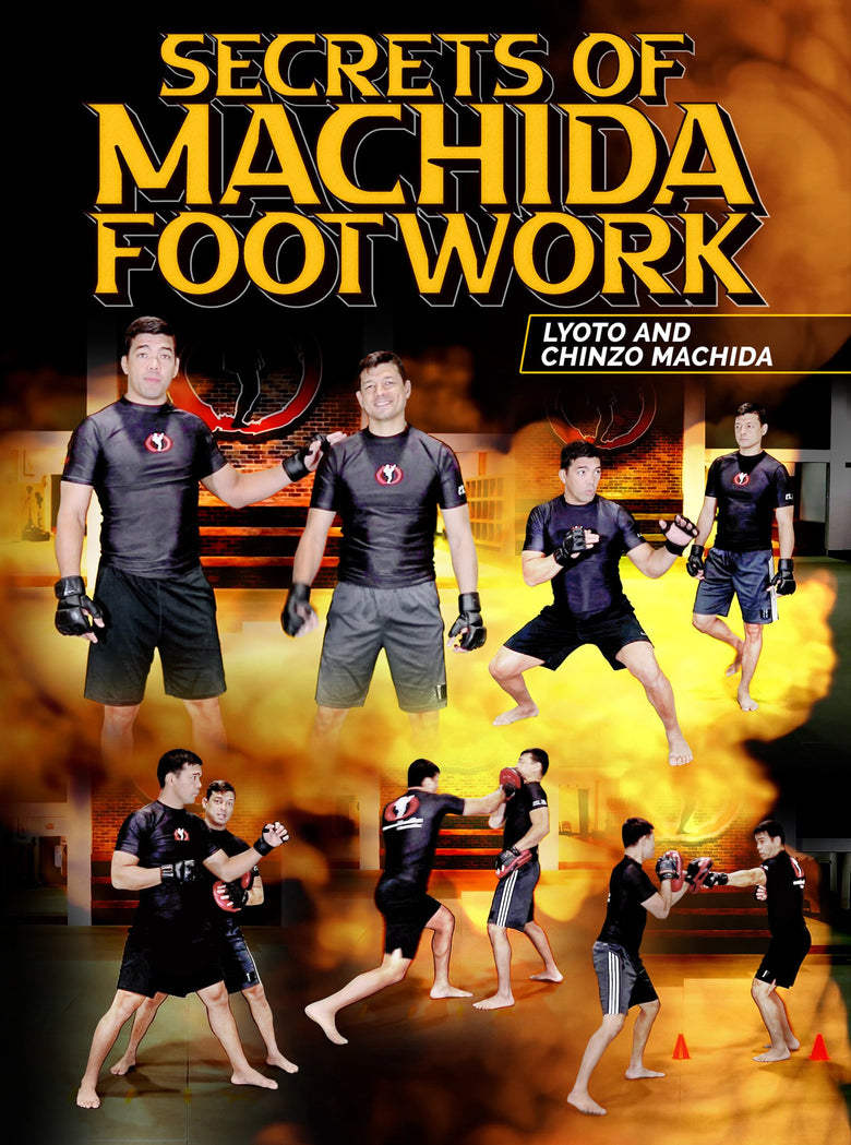 Secrets of Machida Footwork by Lyoto and Chinzo Machida - Dynamic Striking
