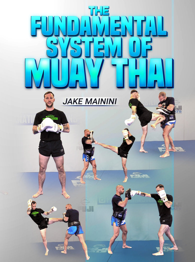 The Fundamental System of Muay Thai by Jake Mainini - Dynamic Striking