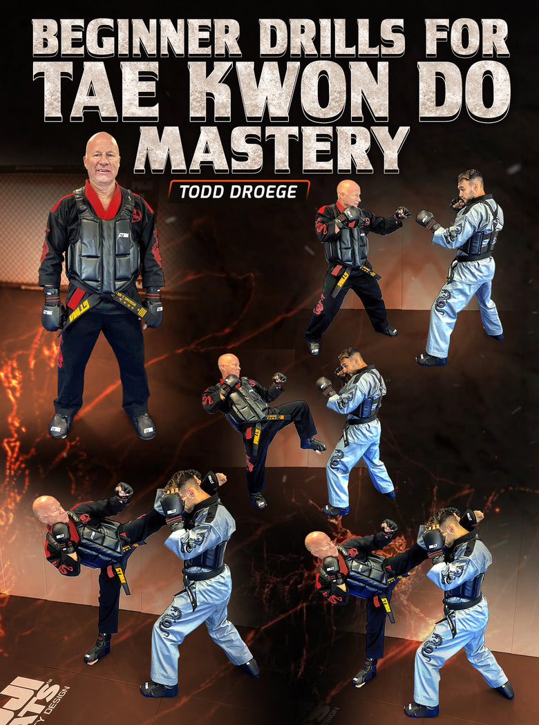 Beginner Drills For Tae Kwon Do Mastery by Todd Droege - Dynamic Striking