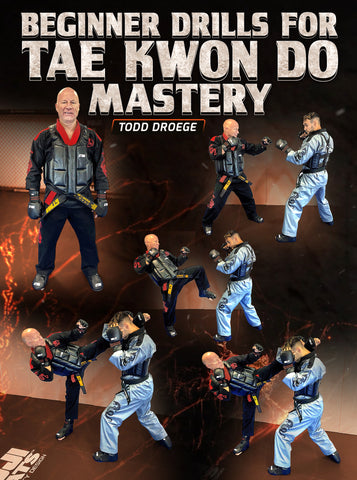 Beginner Drills For Tae Kwon Do Mastery by Todd Droege - Dynamic Striking